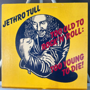 Jethro Tull – Too Old To Rock 'N' Roll: Too Young To Die!